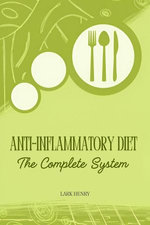 Anti-Inflammatory Diet: The Complete System