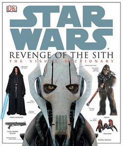 Star Wars Revenge of the Sith: The Visual Dictionary