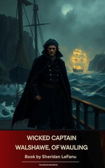 Wicked Captain Walshawe, of Wauling