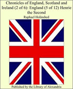 Chronicles of England, Scotland and Ireland (2 of 6): England (5 of 12) Henrie the Second