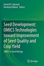 Seed Development: OMICS Technologies toward Improvement of Seed Quality and Crop Yield