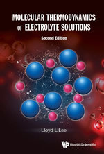 Molecular Thermodynamics Of Electrolyte Solutions (Second Edition)