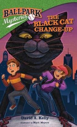 Ballpark Mysteries #19: the Black Cat Change-Up