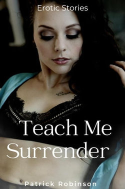 Teach Me Surrender Teach Me Surrender