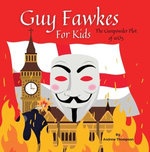 Guy Fawkes For Kids - The Gunpowder Plot of 1605