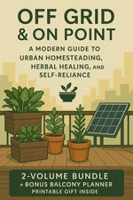 Off Grid and on point: A Modern Guide to Urban Homesteading, Herbal Healing, and Self-Reliance