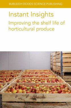 Instant Insights: Improving the Shelf Life of Horticultural Produce Instant Insights: Improving the Shelf Life of Horticultural Produce