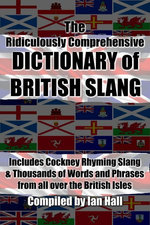 The Ridiculously Comprehensive Dictionary of British Slang
