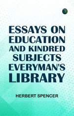Essays on Education and Kindred SubjectsEveryman's Library