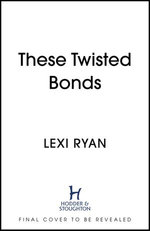 These Twisted Bonds These Twisted Bonds