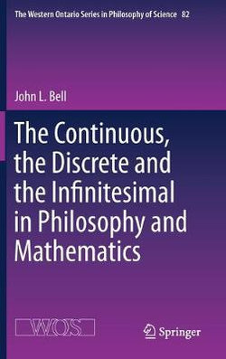 The Continuous, the Discrete and the Infinitesimal in Philosophy and Mathematics
