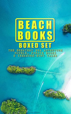 BEACH BOOKS Boxed Set: The Greatest Sea Adventure Novels, Pirate Books & Treasure-Hunt Tales