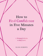How to Find Confidence in Five Minutes a Day