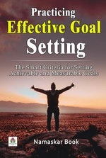 Practicing Effective Goal Setting The SMART Criteria for Setting Achievable and Measurable Goals Practicing Effective Goal Setting The SMART Criteria for Setting Achievable and Measurable Goals