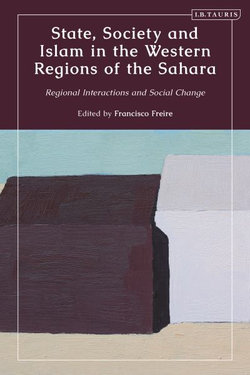 State, Society and Islam in the Western Regions of the Sahara State, Society and Islam in the Western Regions of the Sahara