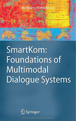 SmartKom: Foundations of Multimodal Dialogue Systems