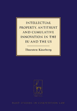 Intellectual Property, Antitrust and Cumulative Innovation in the EU and the US