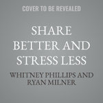 Share Better and Stress Less