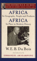 Africa, Its Geography, People and Products and Africa-Its Place in Modern History (The Oxford W. E. B. Du Bois)