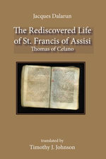 The Rediscovered Life of St. Francis of Assisi