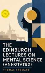 The Edinburgh Lectures on Mental Science
