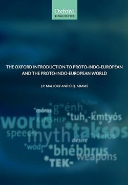 The Oxford Introduction to Proto-Indo-European and the Proto-Indo-European World