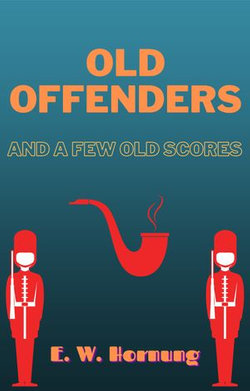 OLD OFFENDERS AND A FEW OLD SCORES