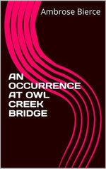 An Occurrence at Owl Creek Bridge