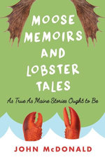 Moose Memoirs and Lobster Tales Moose Memoirs and Lobster Tales