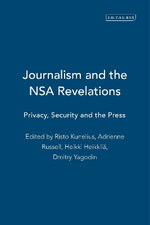 Journalism and the NSA Revelations: Privacy, Security and the Press