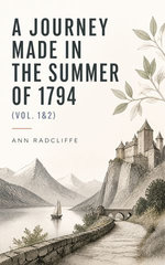 A Journey Made in the Summer of 1794 (Vol. 1&2)