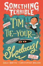 Something Terrible: Tim Tie-Your-Shoelaces
