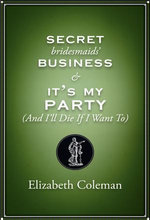Secret Bridesmaids' Business and It's My Party (and I'll Die if I Want To): Two plays