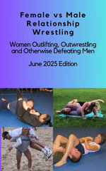 Female vs Male Relationship Wrestling Women Outlifting, Outwrestling and Otherwise Defeating Men June 2025 Edition