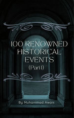 100 Renowned Historical Events (Part 1)