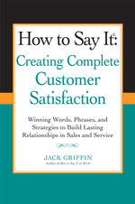 How to Say it: Creating Complete Customer Satisfaction