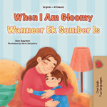 When I am Gloomy (English Afrikaans Bilingual Children's Book)