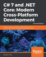 C# 7 and . NET Core: Modern Cross-Platform Development - Second Edition