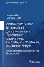 Selected Articles from the 8th International Conference on Materials Engineering and Nanotechnology, ICMEN 2024, 28-29 September, Kuala Lumpur, Malaysia Selected Articles from the 8th International Conference on Materials Engineering and Nanotechnology, ICMEN 2024, 28-29 September, Kuala Lumpur, Malaysia