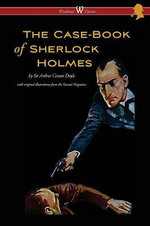 The Case-Book of Sherlock Holmes (Wisehouse Classics Edition - With Original Illustrations) The Case-Book of Sherlock Holmes (Wisehouse Classics Edition - With Original Illustrations)
