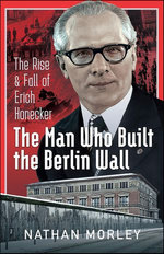 The Man Who Built the Berlin Wall