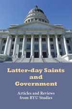 Latter-day Saints and Government: Articles from BYU Studies