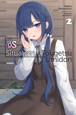 The BS Situation of Tougetsu Umidori, Vol. 2 (light novel) The BS Situation of Tougetsu Umidori, Vol. 2 (light novel)