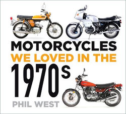 Motorcycles We Loved in The 1970s