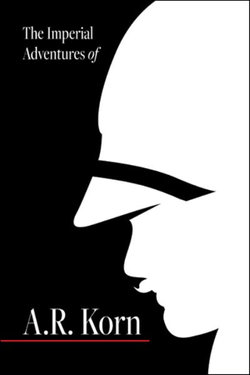 The Imperial Adventures of A. R. Korn