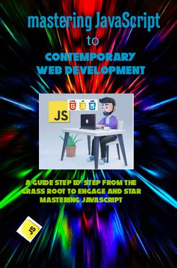 Mastering JavaScript to contemporary web development
