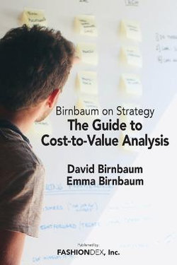 The Guide to Cost-To-Value Analysis The Guide to Cost-To-Value Analysis