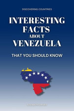 Interesting Facts About Venezuela That You Should Know