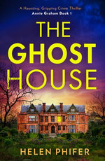 The Ghost House (The Annie Graham crime series, Book 1)