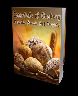 Essentials of Cookery; Cereals, Bread, Hot Breads